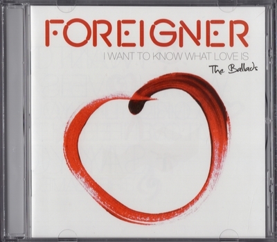Foreigner - I Want To Know What Love Is: The Ballads (2014) [Ear Music | Germany]