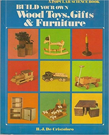 Build Your Own Wood Toys, Gifts & Furniture