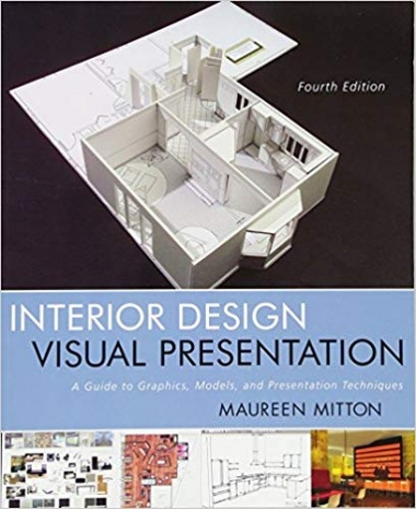 Interior Design Visual Presentation: A Guide to Graphics, Models and Presentation Techniques, 4th Edition