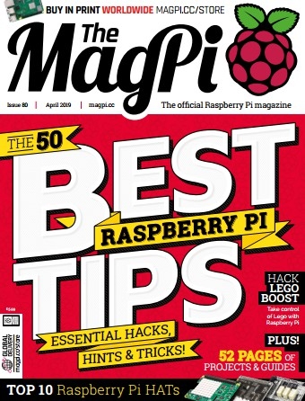 The MagPi - Issue 80, April 2019 The MagPi - Issue 80, April 2019