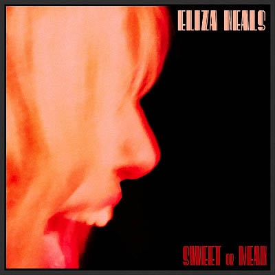 Eliza Neals - Sweet or Mean (2019) EP