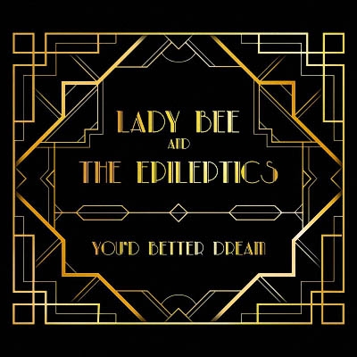 Lady Bee and The Epileptics - You'd Better Dream (2019)