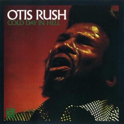 Otis Rush - Cold Day In Hell (1975)