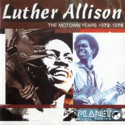 Luther Allison - The Motown Years 1972-1976 (1996)