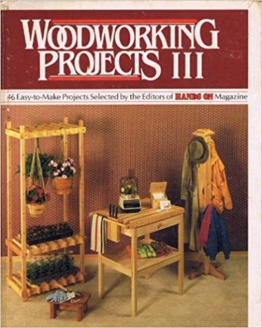 Woodworking Projects III: 46 Easy-To-Make Projects